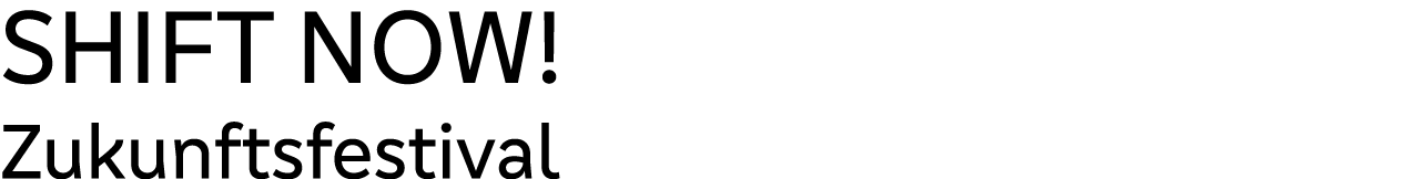 SHIFT NOW! Zukunftsfestival
