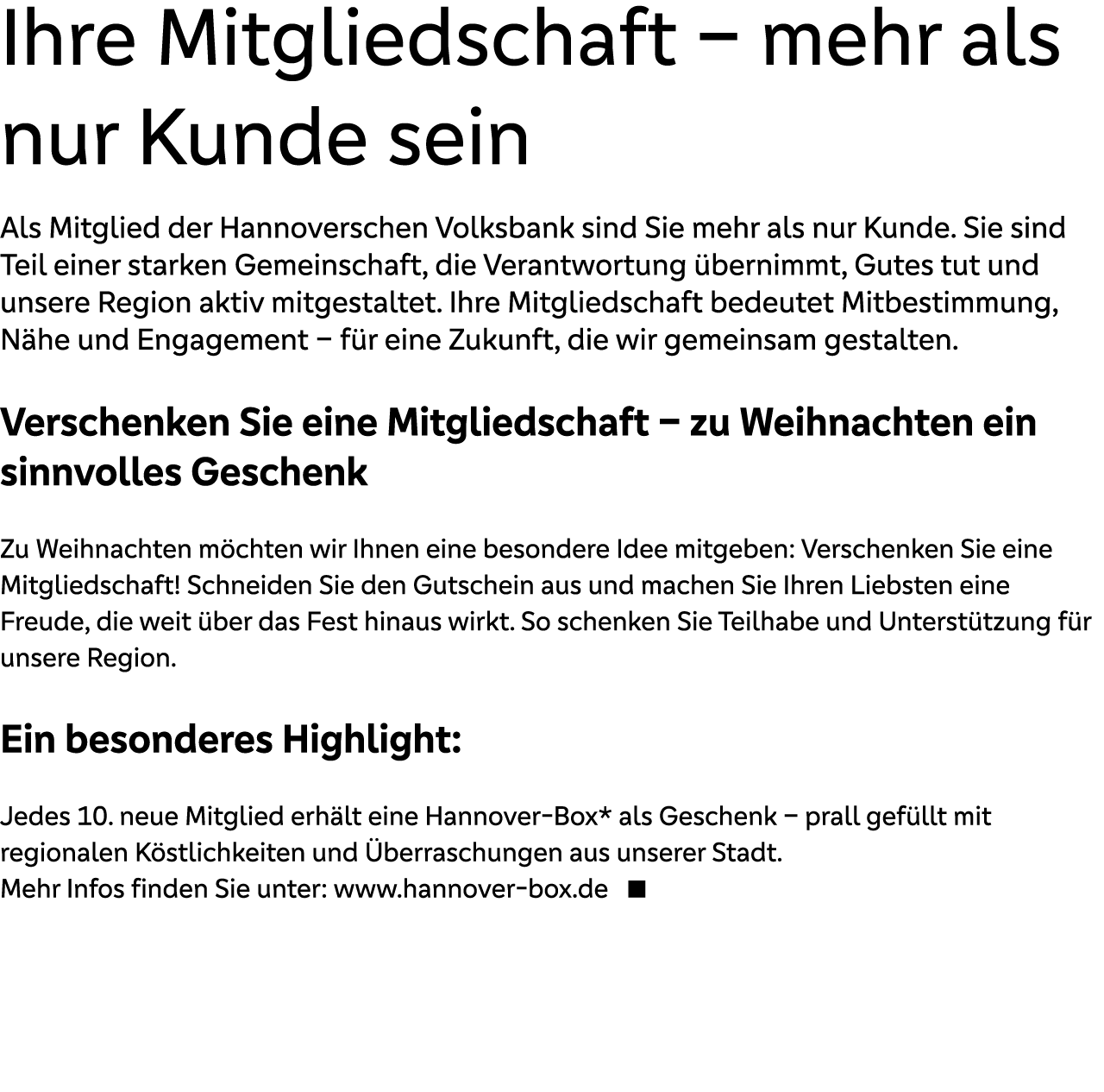 Ihre Mitgliedschaft – mehr als nur Kunde sein Als Mitglied der Hannoverschen Volksbank sind Sie mehr als nur Kunde. S...
