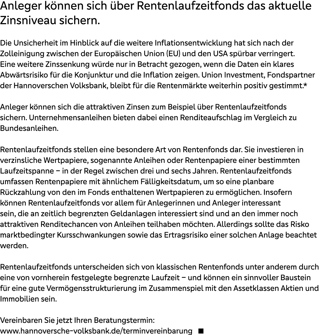 Anleger k nnen sich ber Rentenlaufzeitfonds das aktuelle Zinsniveau sichern. Die Unsicherheit im Hinblick auf die we...