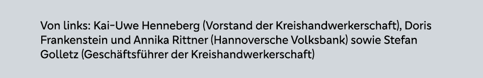 Von links: Kai Uwe Henneberg (Vorstand der Kreishandwerkerschaft), Doris Frankenstein und Annika Rittner (Hannoversch...